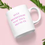 Hrnček Svet potrebuje viac žien ako si ty