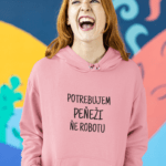 Mikina s potlačou – Potrebujem peňeži ňe robotu