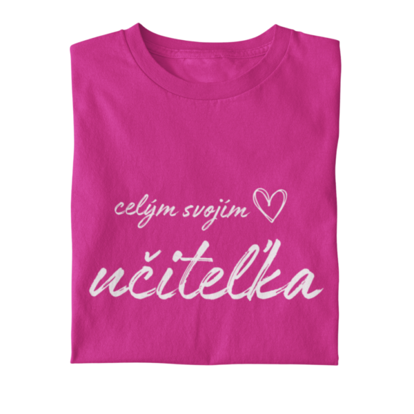 Tričko s potlačou – Celým svojím <3 učiteľka