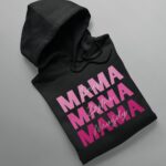 Mikina s potlačou – MAMA – Dnes, Zajtra, Navždy